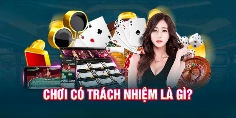 Giới thiệu những quy định quan trọng trong chính sách chơi có trách nhiệm