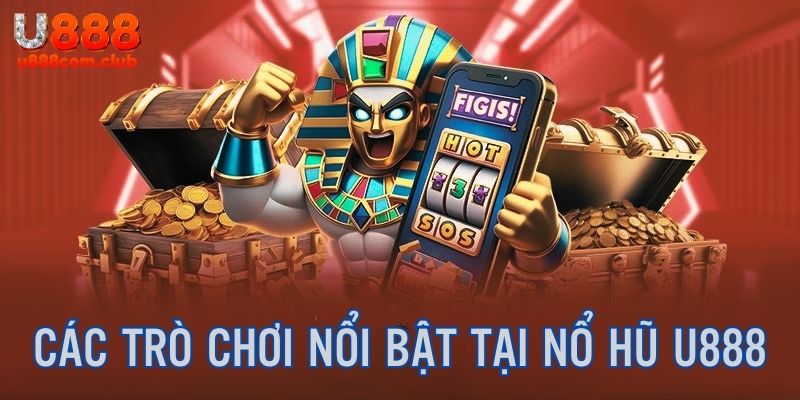 Khám phá trò chơi đặc sắc hàng đầu sảnh game slot U888