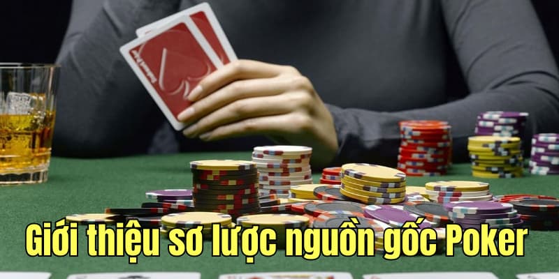 Giới thiệu sơ lược nguồn gốc Poker từ xa xưa