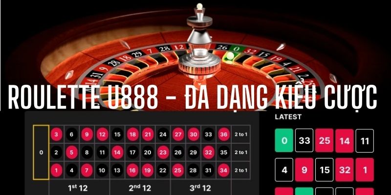 Roulette U888 có đa dạng mức cược với tỷ lệ thắng cao