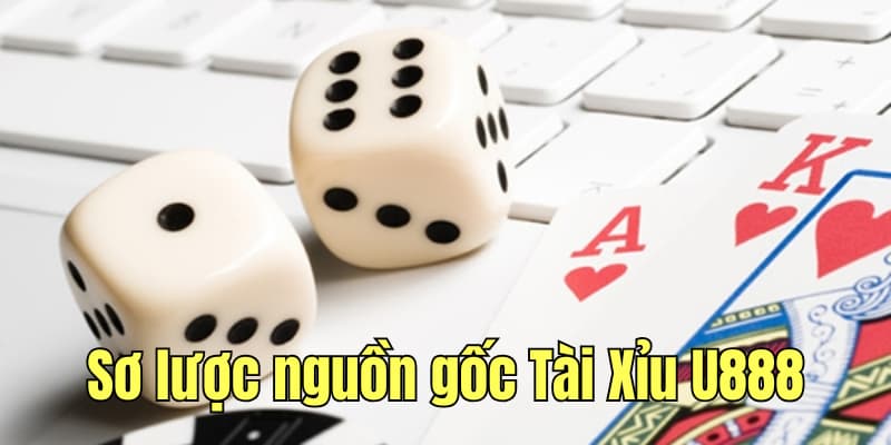 Sơ lược về nguồn gốc của game cược Tài Xỉu