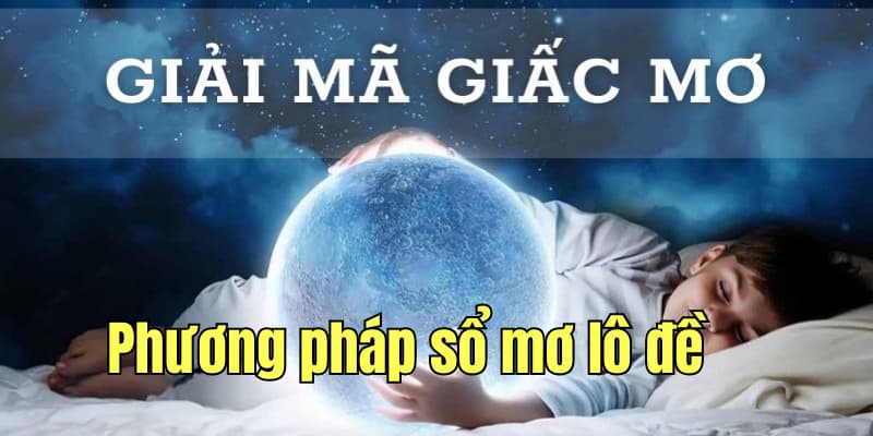 Phương pháp sổ mơ dự đoán kết quả xổ số hôm nay 