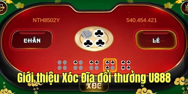 Giới thiệu sơ lược về game Xóc Đĩa đổi thưởng U888